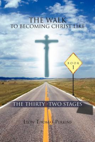 Könyv Walk to Becoming Christ Like Leon Thomas Perkins
