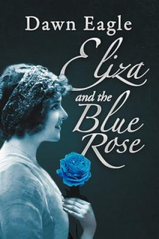 Kniha Eliza and the Blue Rose Dawn Eagle