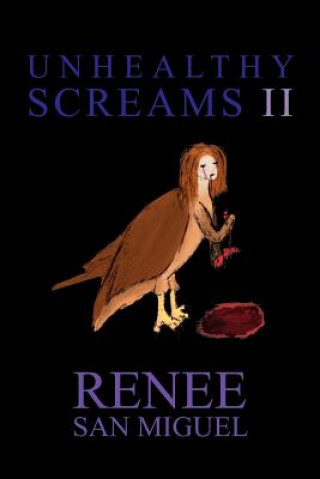 Könyv Unhealthy Screams II Renee San Miguel