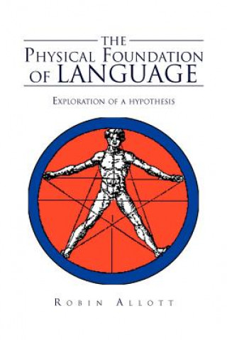 Könyv Physical Foundation Of Language Dr Robin Allott