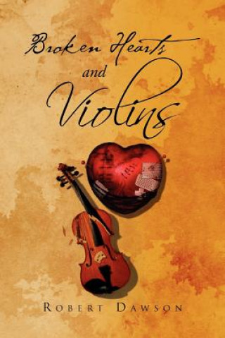 Kniha Broken Hearts and Violins Robert Dawson