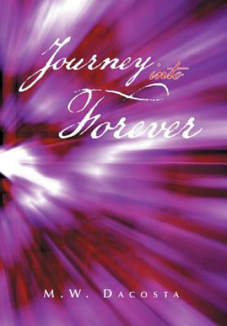 Kniha Journey Into Forever M W Dacosta