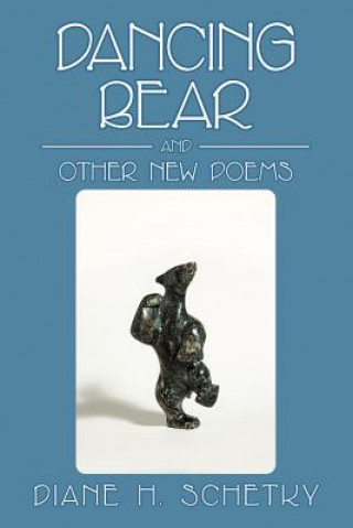 Kniha Dancing Bear and Other New Poems Dr Diane H Schetky