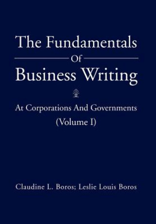 Könyv Fundamentals of Business Writing Claudine L Boros Leslie Louis Boros