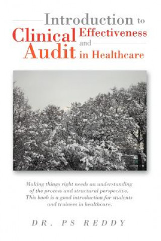 Carte Introduction to Clinical Effectiveness and Audit in Healthcare Dr P S Reddy