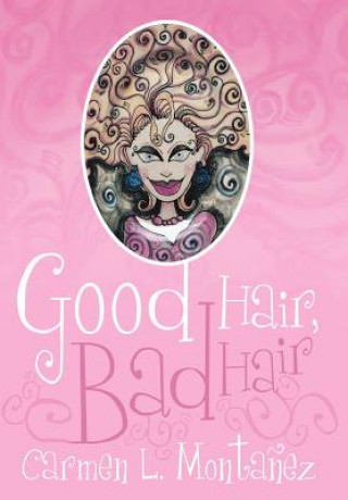 Kniha Good hair, Bad hair Carmen L Montanez