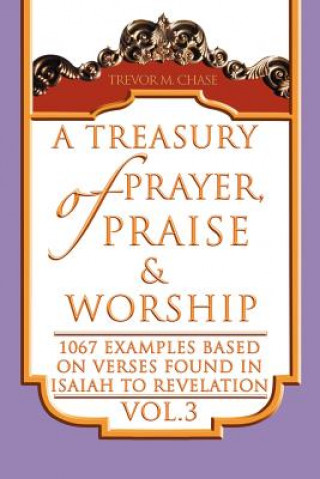 Knjiga Treasury of Prayer, Praise & Worship Vol.3 Trevor M Chase