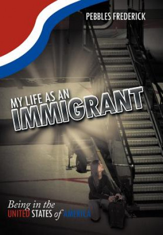 Βιβλίο My Life as an Immigrant Pebbles Frederick