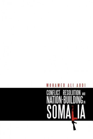 Kniha Conflict Resolution and Nation-Building in Somalia Mohamed Ali Abdi