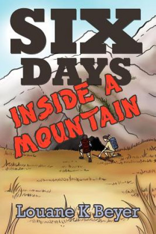 Book Six Days Inside a Mountain Louane K Beyer