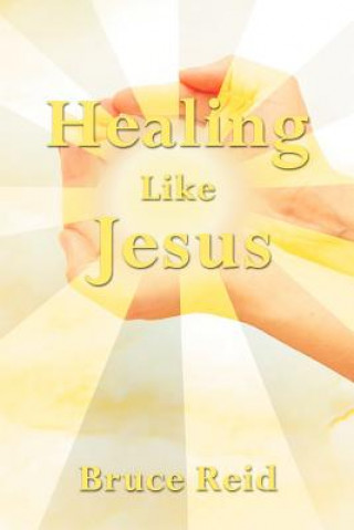 Book Healing Like Jesus Bruce Reid