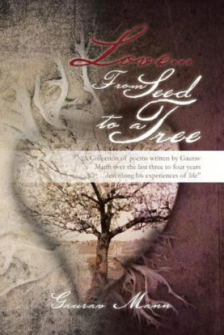 Книга Love... from Seed to a Tree Gaurav Mann