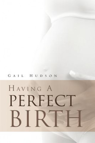 Carte Having a Perfect Birth Gail Hudson