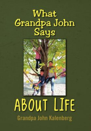 Carte What Grandpa John Says About Life John Kalenberg