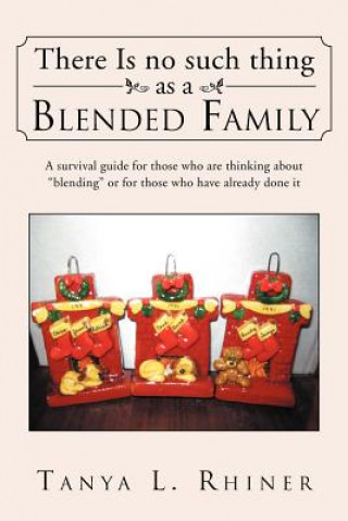 Libro There Is No Such Thing as a Blended Family Tanya L Rhiner