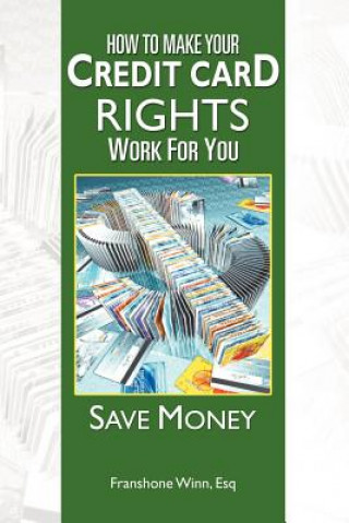 Könyv How to Make Your Credit Card Rights Work for You Franshone Esq Winn