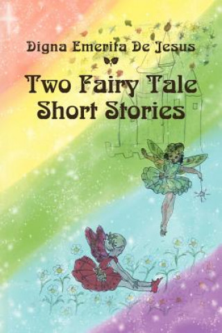 Könyv Two Fairy Tale Short Stories Digna Emerita De Jesus