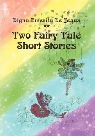 Книга Two Fairy Tale Short Stories Digna Emerita De Jesus