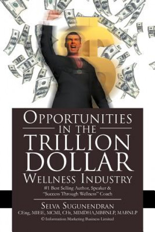 Buch Opportunities in the TRILLION DOLLAR Wellness Industry Selva Sugunendran