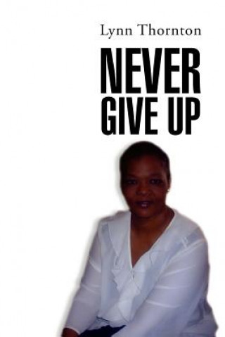 Kniha Never Give UP Lynn Thornton