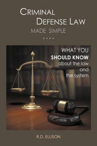 Kniha Criminal Defense Law Made Simple .... R D Ellison