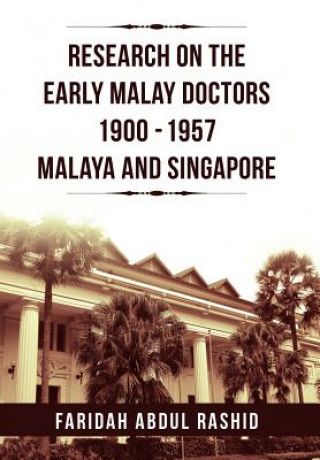 Carte Research on the Early Malay Doctors 1900-1957 Malaya and Singapore Faridah Abdul Rashid