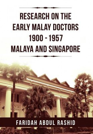 Könyv Research on the Early Malay Doctors 1900-1957 Malaya and Singapore Faridah Abdul Rashid