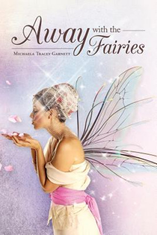 Kniha Away with the Fairies Michaela Tracey Garnett