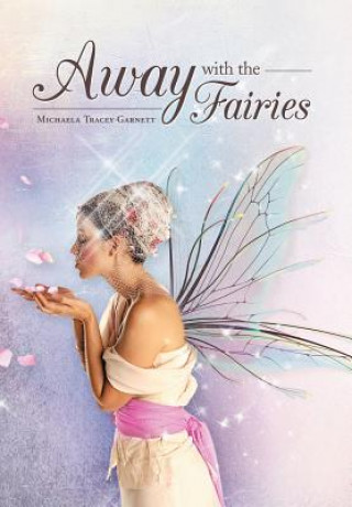 Kniha Away with the Fairies Michaela Tracey Garnett