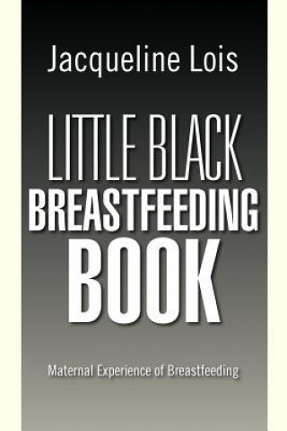 Carte Little Black Breastfeeding Book Jacqueline Lois