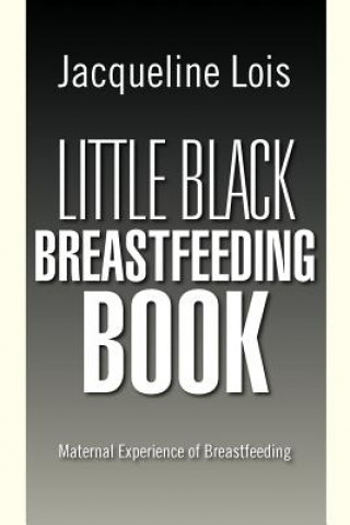 Książka Little Black Breastfeeding Book Jacqueline Lois