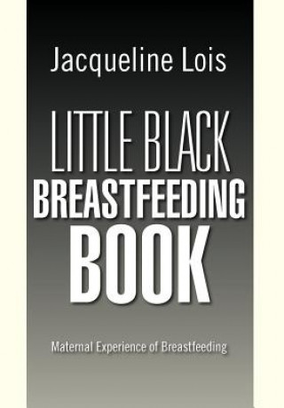 Książka Little Black Breastfeeding Book Jacqueline Lois