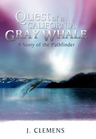 Book Quest of a California Gray Whale J Clemens