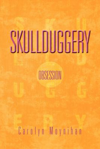 Książka Skullduggery Carolyn Moynihan