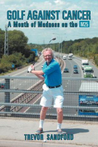 Kniha Golf Against Cancer Trevor C Sandford