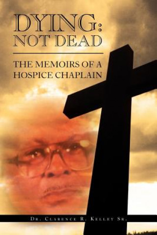 Książka Dying Dr Clarence R Kelley Sr