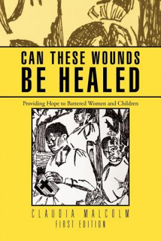 Книга Can These Wounds Be Healed Claudia Malcolm