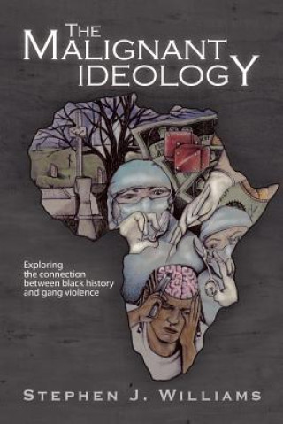Kniha Malignant Ideology Stephen J (San Diego State University School of Public Health) Williams