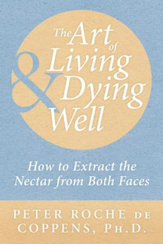 Knjiga Art of Living & Dying Well Peter Roche De Coppens