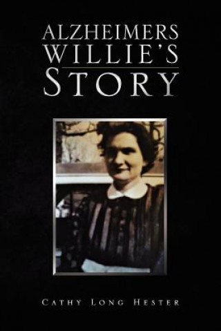 Kniha Alzheimers Willie's Story Cathy Long Hester