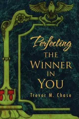 Книга Perfecting the Winner in You Trevor M Chase