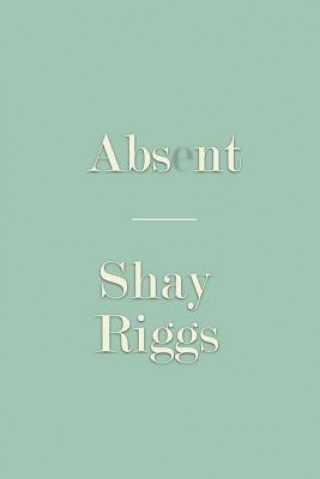 Könyv Absent Shay Riggs