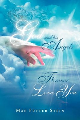 Книга God and His Angels Forever Loves You Mae Futter Stein