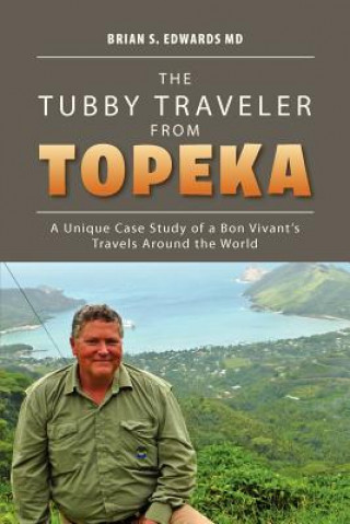 Knjiga Tubby Traveler from Topeka Brian S Edwards MD