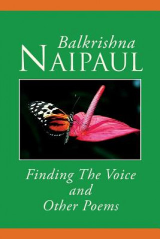 Carte Finding the Voice and Other Poems Balkrishna Naipaul