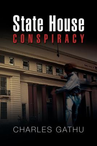 Livre State House Conspiracy Charles Gathu