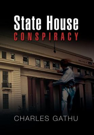 Livre State House Conspiracy Charles Gathu