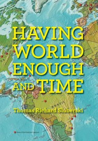 Kniha Having World Enough and Time Thomas Richard Sluberski