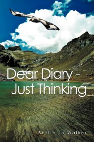 Knjiga Dear Diary - Just Thinking Bettie Jo Walker