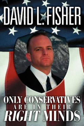 Livre Only Conservatives Are in Their Right Minds David L Fisher